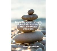 From Darkness to Light: The Esoteric Journey of Masonic Lodge Openings