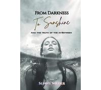 From Darkness to Sunshine: And the Truth of the In-Between