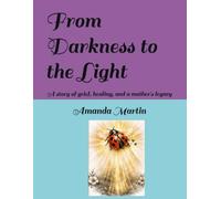 From darkness to the light: A story of grief, healing, and a mother's legacy