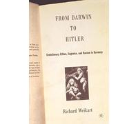 From Darwin to Hitler: Evolutionary Ethics, Eugenics and Racism in Germany