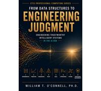 From Data Structures to Engineering Judgment: Engineering Trustworthy Intelligent Systems in the AI Era (ETIS Professional Computing Series)
