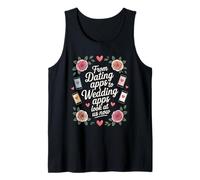 from Dating Apps to Wedding Vows Look at Us Now Tank Top