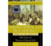 From Dawn to Decadence: 500 Years of Western Cultural Life; 1500 to the Present by Jacques Barzun (2001-05-01)