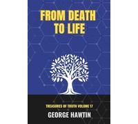 From Death to Life: A Journey of Salvation, Redemption and Renewal in Christ (Treasures of Truth Collection)