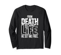 from Death to Life He Set Me Free Long Sleeve T-Shirt