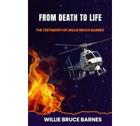 From Death to Life: The Testimony of Willie Bruce Barnes