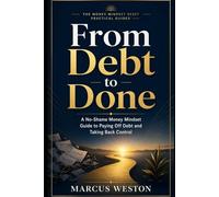From Debt to Done: A No-Shame Money Mindset Guide to Paying Off Debt and Taking Back Control (THE CREDIT & DEBT COMEBACK SERIES)