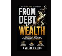 From Debt to Wealth: A Practical Guide to Financial Freedom