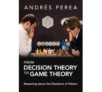 From Decision Theory to Game Theory : Reasoning about the Decisions of Others