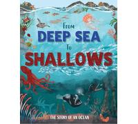 From Deep Sea to Shallows: The Story of Oceans (Nature's Journeys)