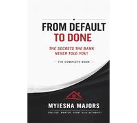 From Default to Done.: The Secrets The Bank Never Told You! The Complete Book
