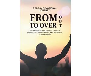 From Deliverance to Dominion - Learning to Trust God in the Wilderness and Walk Boldly into Promise.: How God Uses the Wilderness to Build Faith, Refine Purpose, and Prepare You for Promise