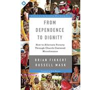 From Dependence to Dignity: How to Alleviate Poverty through Church-Centered Microfinance