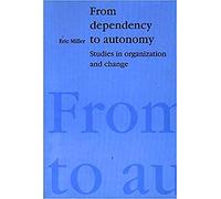 From Dependency to Autonomy: Studies in Organization and Change