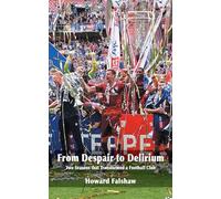 From Despair to Delirium: Two Seasons that Transformed a Football Club