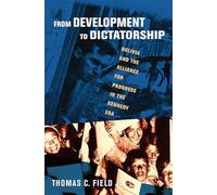 From Development to Dictatorship: Bolivia and the Alliance for Progress in the Kennedy Era (The United States in the World)