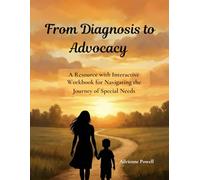 From Diagnosis to Advocacy: An Emotional Support Workbook for Special Needs Parents; IEP Help:: Track Every Step-From First Diagnosis to School ... Guide for Autism and Special Needs Families
