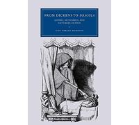From Dickens to 'Dracula': Gothic, Economics, and Victorian Fiction: 48 (Cambridge Studies in Nineteenth-Century Literature and Culture, Series Number 48)