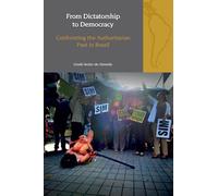 From Dictatorship to Democracy: Confronting the Authoritarian Past in Brazil: 32 (Liverpool Latin American Studies, 32)