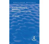 From Dictatorship to Democracy: Economic Policy in Malawi 1964-2000 (Routledge Revivals)