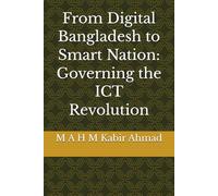 From Digital Bangladesh to Smart Nation: Governing the ICT Revolution