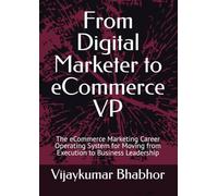 From Digital Marketer to eCommerce VP: The eCommerce Marketing Career Operating System for Moving from Execution to Business Leadership