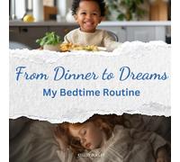 From Dinner to Dreams: My Bedtime Routine: A Montessori Inspired Bedtime Routine Book for Children