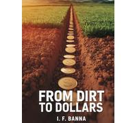 From Dirt to Dollars: How to Find, Finance, and Flip Raw Land for 30%+ Annual Returns
