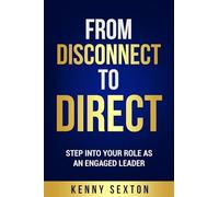 From Disconnect to Direct: Step Into Your Role As An Engaged Leader