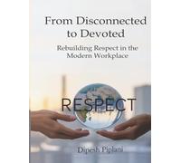 From Disconnected to Devoted: Rebuilding Respect in the Modern Workplace (The Success Mindset Series)