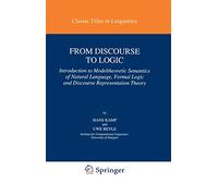 From Discourse to Logic: Introduction to Modeltheoretic Semantics of Natural Language, Formal Logic and Discourse Representation Theory: 42 (Studies in Linguistics and Philosophy, 42)