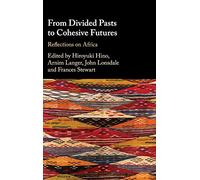 From Divided Pasts to Cohesive Futures: Reflections on Africa