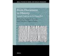 From Document to History: Epigraphic Insights into the Greco-Roman World: 12 (Brill Studies in Gr nd Roman Epigraphy, 12)