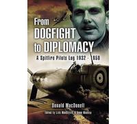 From Dogfight to Diplomacy: a Spitfire Pilot's Log 1932-1958