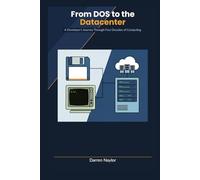 From DOS to the Datacenter: How Modern Systems Evolved (Developer's Journey)