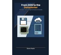 From DOS to the Datacenter: How Modern Systems Evolved (Developer's Journey)