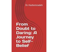 From Doubt to Daring: A Journey to Self-Belief