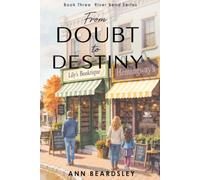 From Doubt to Destiny: River Bend Series Book 3