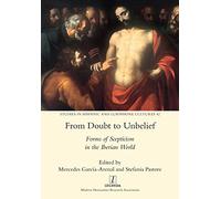 From Doubt to Unbelief: Forms of Scepticism in the Iberian World: 42 (Studies in Hispanic and Lusophone Cultures)