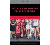 From Drag Queens to Leathermen: Language, Gender, and Gay Male Subcultures (Studies in Language Gender and Sexuality) (Studies in Language and Gender)
