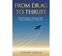 From Drag to Thrust: The Pilot’s Guide to Choosing the Right Partner & Building a Love That Lasts: 1 (The Nijran Series)