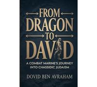 FROM DRAGON TO DAVID: A Combat Marine’s Journey into Chassidic Judaism