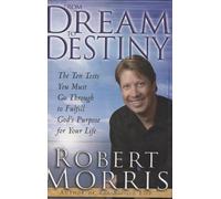 From Dream to Destiny: The Ten Tests You Must Go Through to Fulfill God's Purpose for Your Life