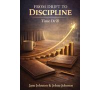 From Drift To Discipline:: Time Drift (The Drift Series)