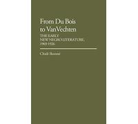 From Du Bois to Van Vechten: The Early New Negro Literature, 1903-1926: 60 (Contributions in Afro-American and African Studies: Contempo)