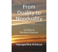 From Duality to Nonduality: Sankhya & Nondualism Shaivism