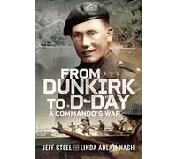 From Dunkirk to D-Day: A Commando's War