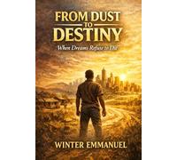 From Dust to Destiny: When Dreams Refuse to Die