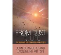 From Dust To Life: The Origin and Evolution of Our Solar System