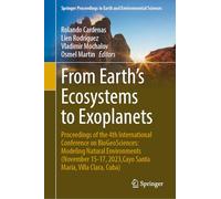 From Earth’s Ecosystems to Exoplanets: Proceedings of the 4th International Conference on BioGeoSciences: Modeling Natural Environments (November ... in Earth and Environmental Sciences)